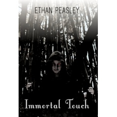 Immortal Touch
Written by Ethan Peasley