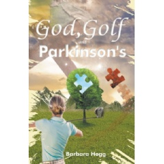 God, Golf, and Parkinsons Written by Barbara Hogg