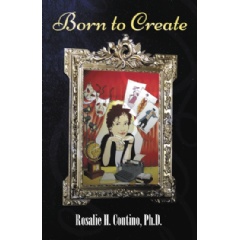 Born to Create
by Rosalie H. Contino, Ph. D.