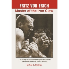Fritz Von Erich: Master of the Iron Claw
Written by Ron G. Mullinax
