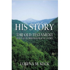 His Story: The Old Testament Told as a Chronological Story
by Lorena M. Keck