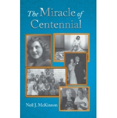 The Miracle of Centennial
by Neil J. McKinnon