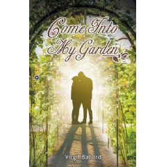 Come into My Garden: Volume 1
by Virgil Ballard