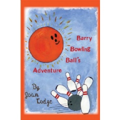 Barry Bowling Balls Adventure
by Joan L. Lodge