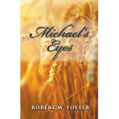 Michaels Eyes
by Robert W. Foster