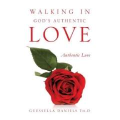 Walking in Gods Authentic Love
Written by Guessella Daniels, ThD