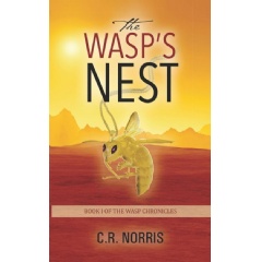 The Wasps Nest: Book I of the WaspChronicles
by C. R. Norris