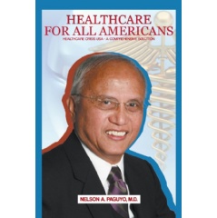 Healthcare for All Americans: Healthcare Crisis USAA Comprehensive Solution by Nelson A. Paguyo, MD