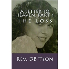 A Letter to Heaven, Part 1: The Loss by Rev. Dennel B. Tyon