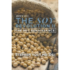 The Soy Revolution II: The Soy Renaissance
by Stephen Holt, MD, DSc