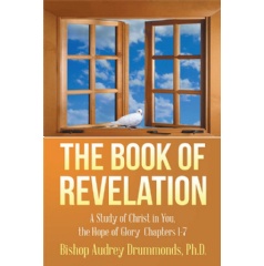 The Book of Revelation: A Study of Christ in You, the Hope of Glory Chapters 17
by Bishop Audrey Drummonds, PhD