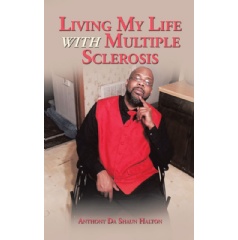 Living My Life with Multiple Sclerosis
by Anthony Da Shaun Halton