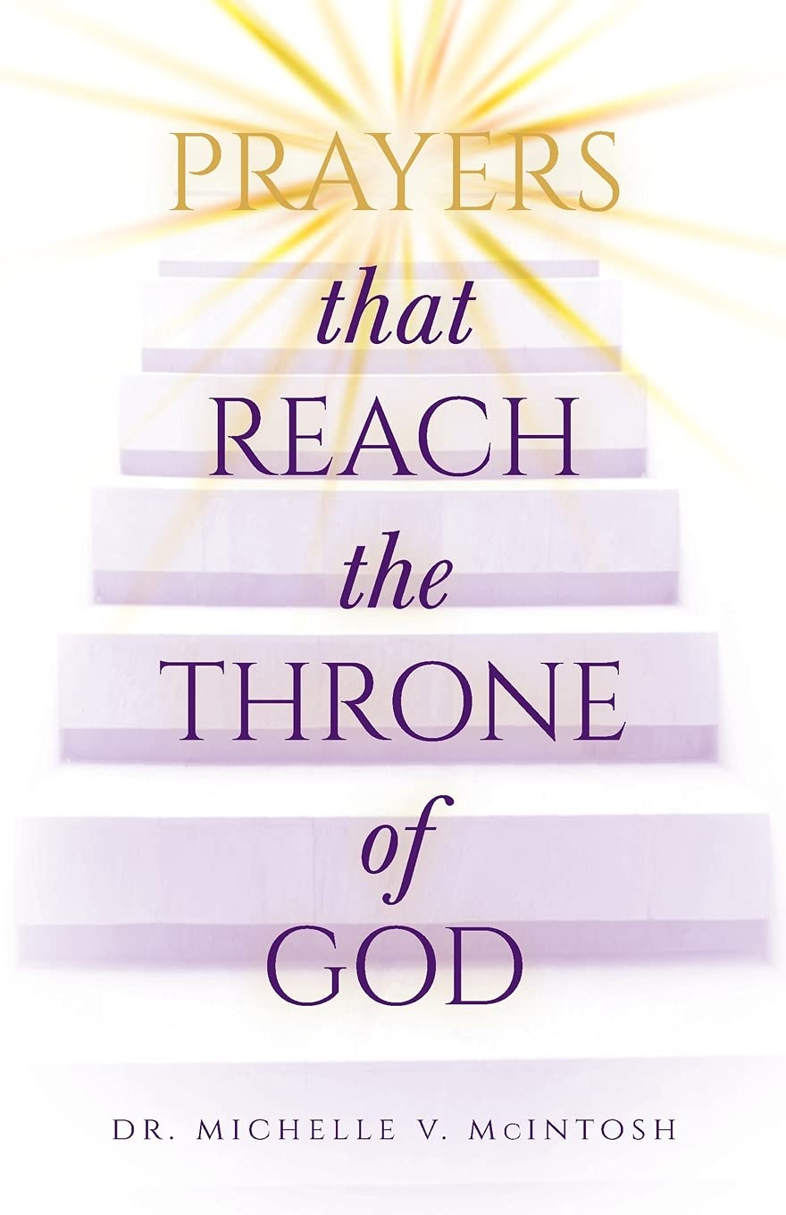 Prayers That Reach the Throne of God by Dr.Michelle McIntosh Will