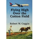Robert W. Coggins Flying High Over the Cotton Field Will Be Displayed at the 2024 Los Angeles Times Festival of Books