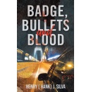 Henry (Hank) J. Silvas Badge, Bullets and Blood Delights Fans of Thriller and Action Stories