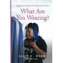Alice E. Wards Spiritual Self-Help Book What Are You Wearing? Will Be Displayed at the 2024 Printers Row Lit Fest