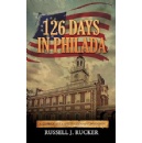 “126 Days In Philada” by Russell J. Rucker brings the founding story of America to life