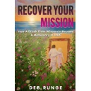 Deb Runge's insightful book Recover Your Mission will be exhibited at the 2024 Printers Row Lit Fest