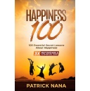 Find That Well-Deserved Feeling of Fulfillment and Happiness Under the Guidance of Brilliant Author Patrick Nana and His Book Happiness 100