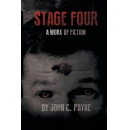 Stage Four, a Novel by John C. Payne, Explores the Dark Side of a Cancer Cure with Deadly Consequences