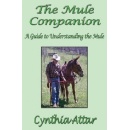 Unlock the Mysteries of Mules with Cynthia Attars Groundbreaking Guide: The Mule Companion: A Guide to Understanding the Mule