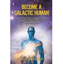 John Skyheart Releases Groundbreaking New Book: Become a Galactic Human