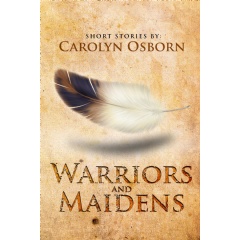 Warriors and Maidens by Carolyn Osborn