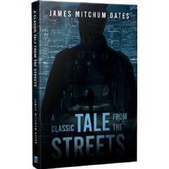 A Classic Tale from the Streets by James Mitchum Oates