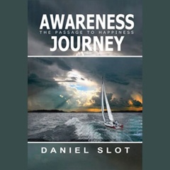 Awareness Journey: The Passage to Happiness