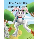 Charming Childrens Tale The Year the Easter Bunny Got Lost by Frederick Tirrell