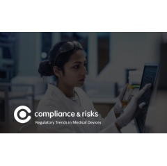 Compliance and Risks Release Update on Current Regulatory Trends in Medical Devices