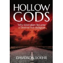Hollow Gods: Why Liberalism Became a Destructive Religion by Davidson Loehr