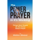 Walton Weavers Powerful Guide: The Power of Prayer in Its Working A Path to Spiritual Wisdom and Practical Insights