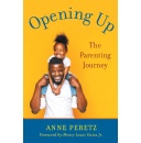 Opening Up: The Parenting Journey by Anne Peretz