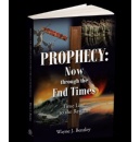 Prophecy: Now through the End Times - Enlightening Revelation by Wayne J. Bentley Explores Whats Coming Next