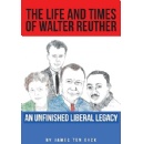Introducing The Life and Times of Walter Reuther: An Unfinished Liberal Legacy