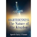 Beyond the Weight of Guilt, A God Guide to Righteousness and Joyful Living, Righteousness: The Nature of the Kingdom by Larry J. Conner