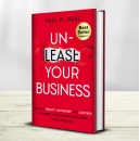 Un-Lease Your Business: Unlock Wealth, Autonomy and Control by Buying Your Building and Firing Your Landlord, Amazon Best-selling Book, Free for One Week Only