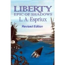 “Liberty Epic of Shadows Revised Edition” by LA Espriux – a gripping saga of survival, secrets and shadows